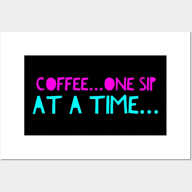 Coffee... One Sip at A Time Wall Art by GreenCowLand